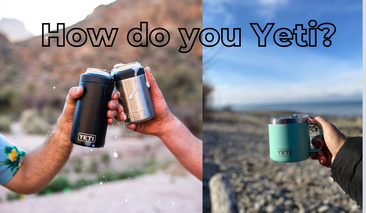 Caring for your YETI ... how do you Yeti?