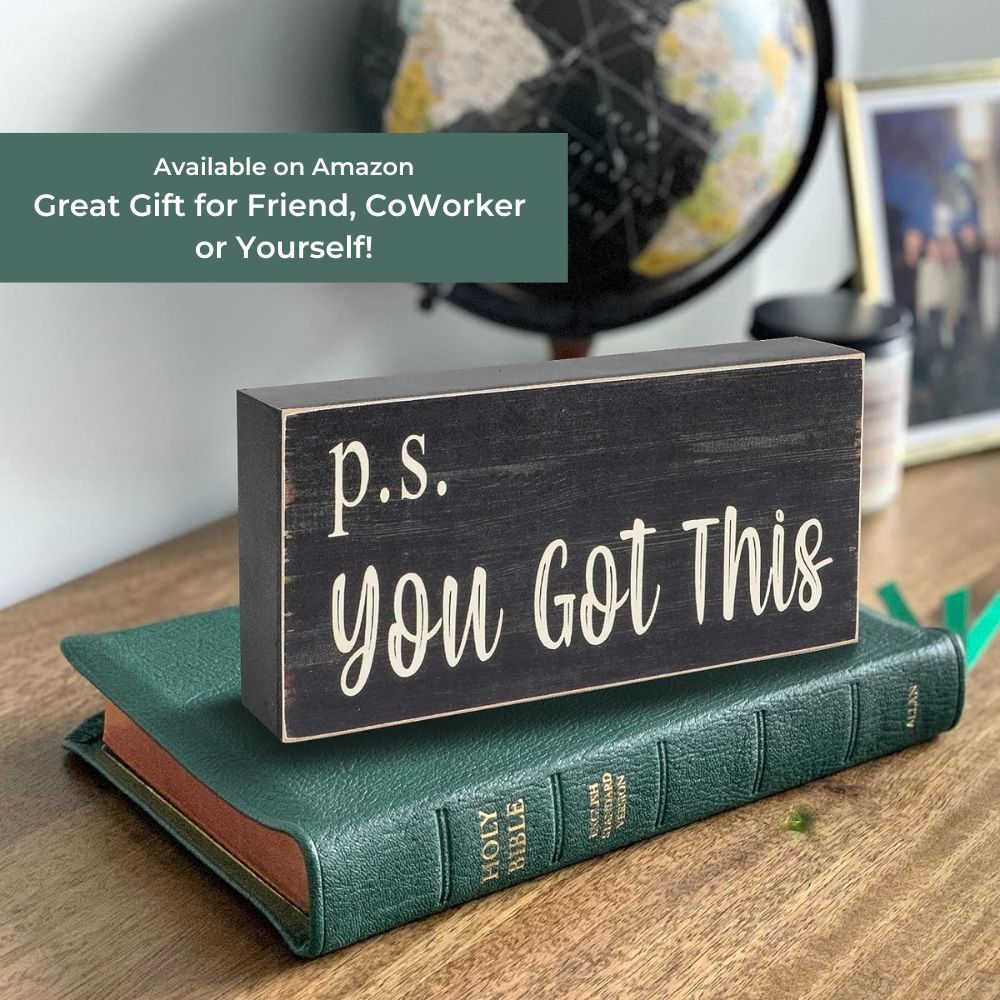 Motivational Home Office Gift - sign "P.S. You got this" available on Amazon