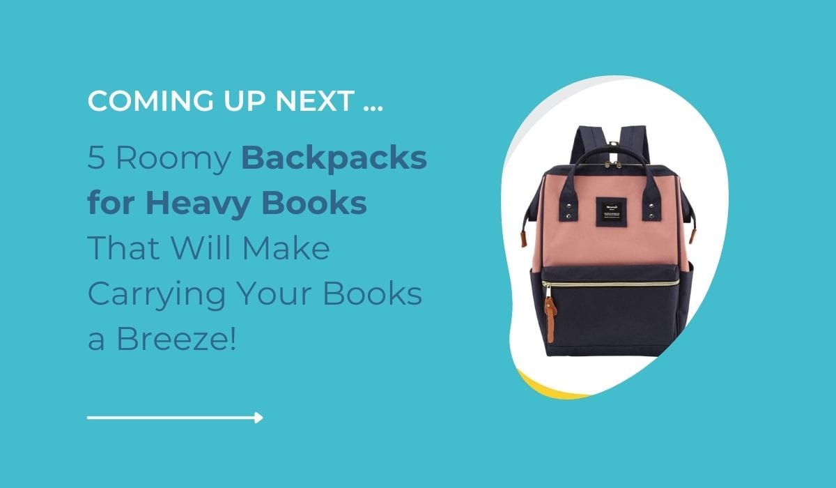 Coming Up Next 5 Roomy Backpacks for Heavy Books