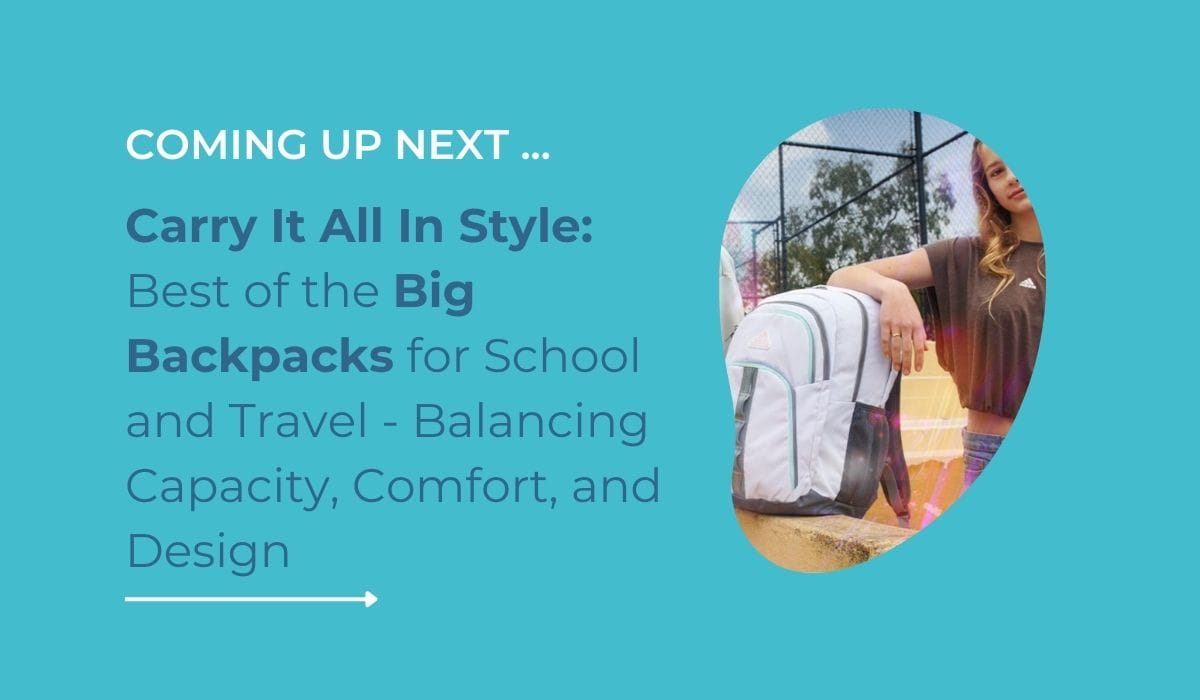 COMING UP NEXT: Big Backpacks for School and Travel