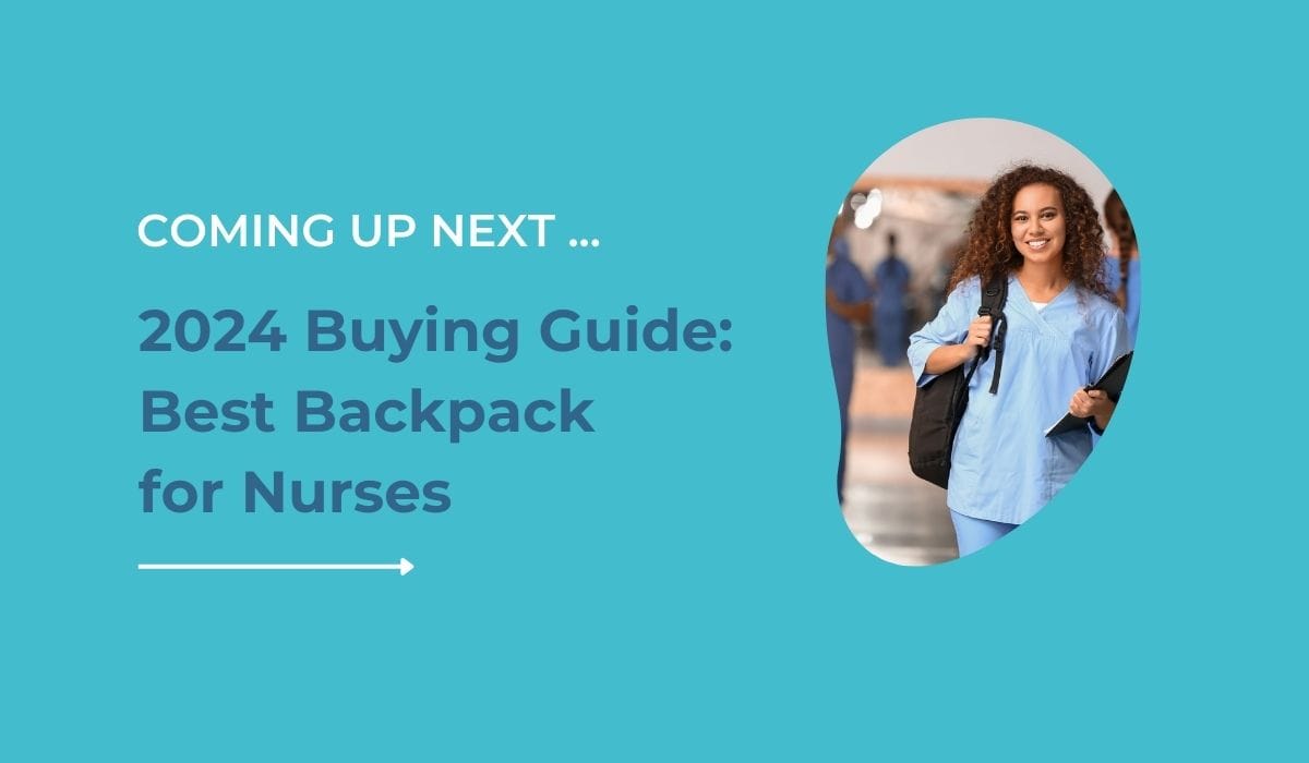 Coming Up Next: 2024 Buying Guide: Best Backpack for Nurses