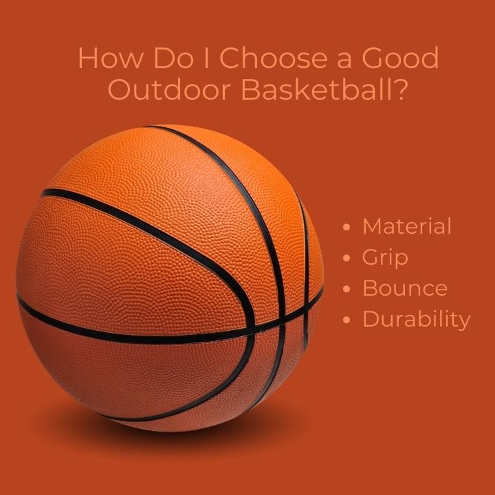 Basketball with question How do I choose a good outdoor basketball? Answer Material, grip, bounce durability