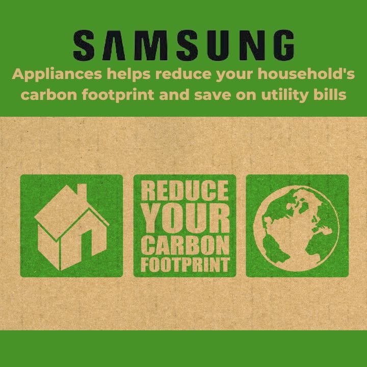 Samsung appliances in your home will help you reduce your homes carbon footprint.